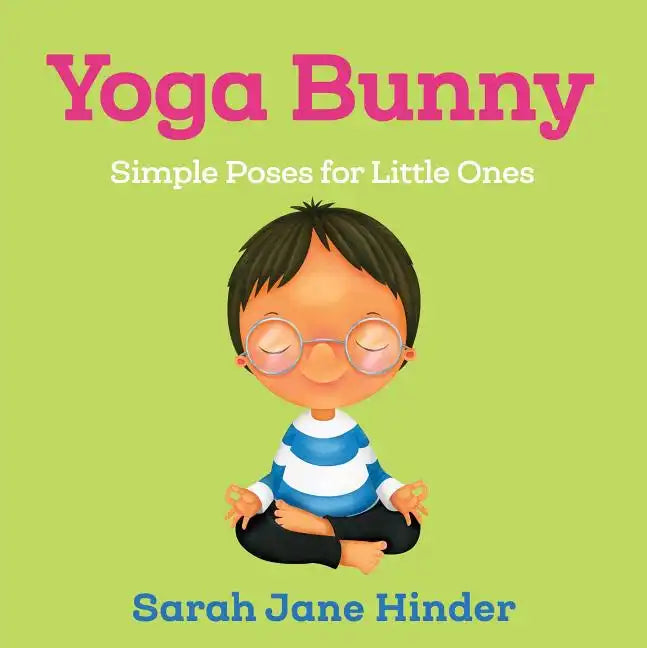 Yoga Bunny: Simple Poses for Little Ones - Board Book