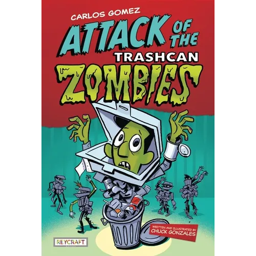 Carlos Gomez: Attack of the Trashcan Zombies: Attack of the Trashcan Zombies - Paperback