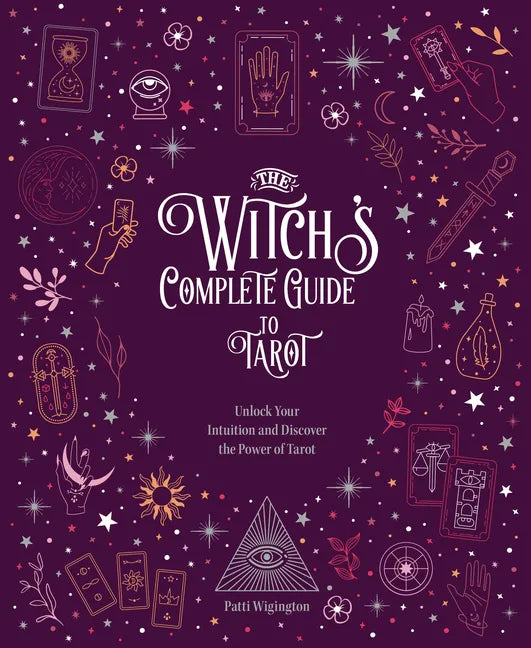 The Witch's Complete Guide to Tarot: Unlock Your Intuition and Discover the Power of Tarot - Hardcover