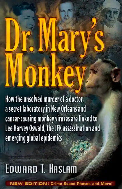 Dr. Mary's Monkey: How the Unsolved Murder of a Doctor, a Secret Laboratory in New Orleans and Cancer-Causing Monkey Viruses Are Linked to Lee Harvey - Paperback