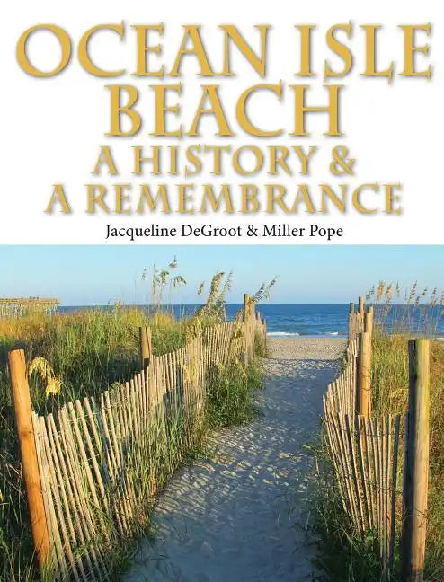 Ocean Isle Beach-A History & Remembrance - Hardcover