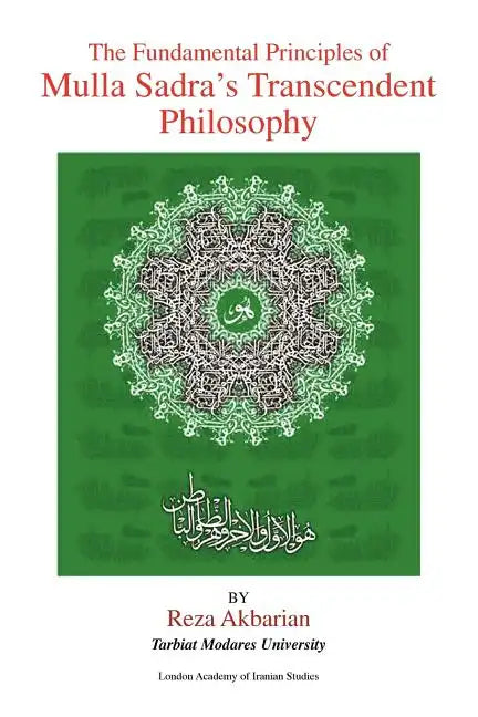 The Fundamental Principles of Mulla Sadra's Transcendent Philosophy - Paperback