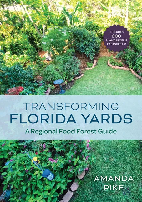Transforming Florida Yards: A Regional Food Forest Guide - Paperback
