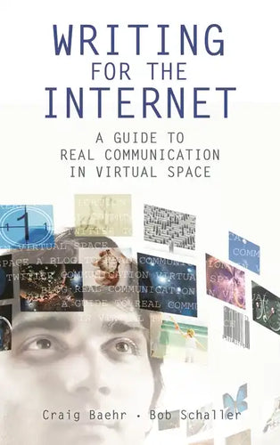 Writing for the Internet: A Guide to Real Communication in Virtual Space - Hardcover