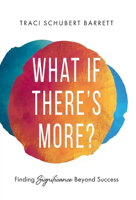 What If There's More?: Finding Significance Beyond Success - Hardcover