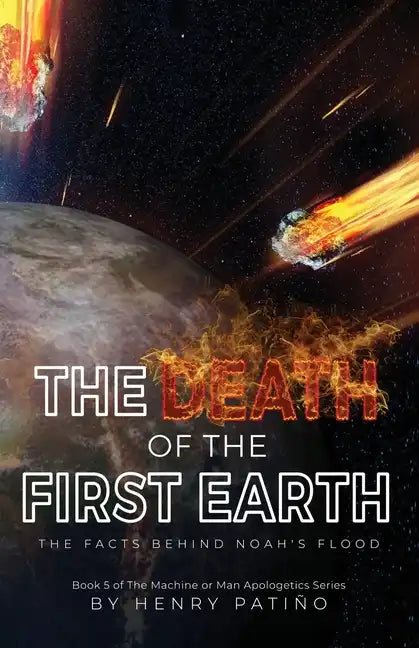 The Death of the First Earth: The Facts behind Noah's Flood - Paperback