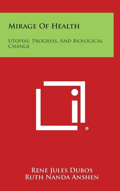 Mirage Of Health: Utopias, Progress, And Biological Change - Hardcover
