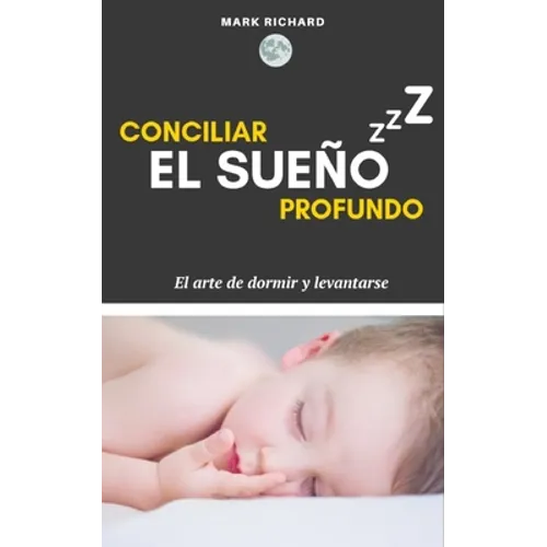 Conciliar el Sueño Profundo: El arte de dormir y levantarse - Paperback