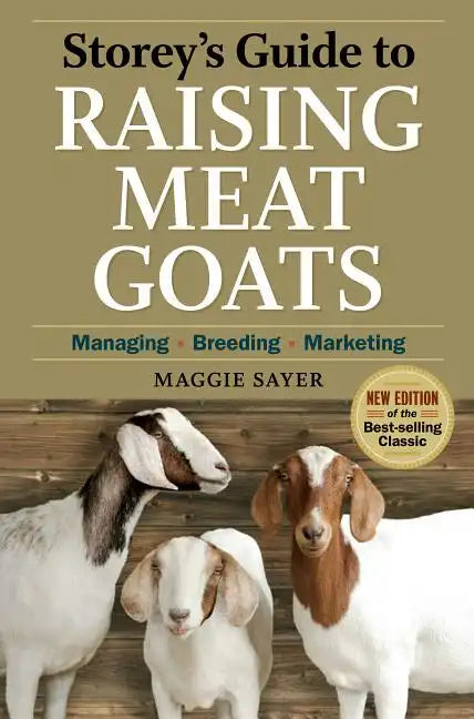 Storey's Guide to Raising Meat Goats: Managing, Breeding, Marketing - Paperback