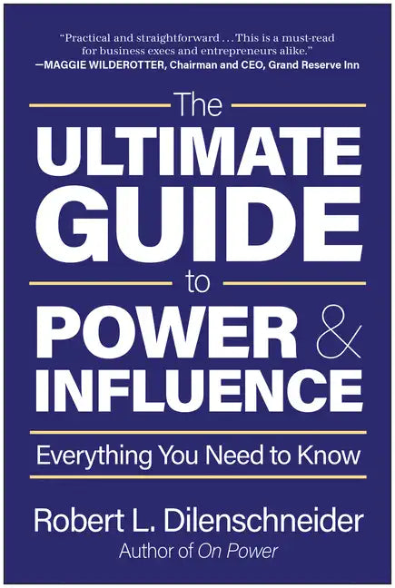 The Ultimate Guide to Power & Influence: Everything You Need to Know - Hardcover
