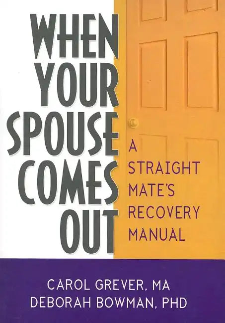 When Your Spouse Comes Out: A Straight Mate's Recovery Manual - Paperback