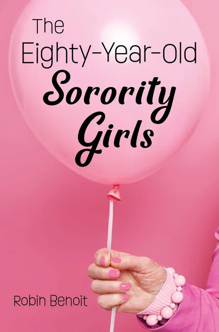 The Eighty-Year-Old Sorority Girls - Hardcover