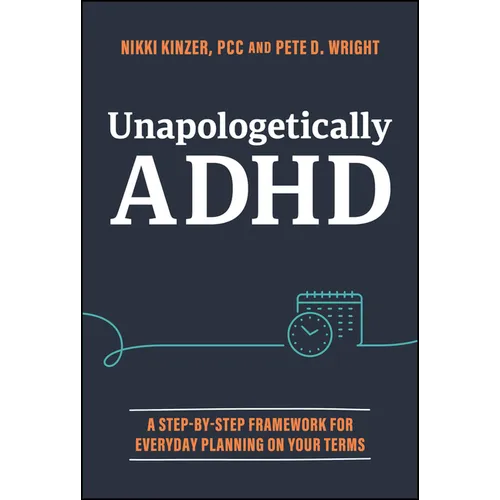 Unapologetically ADHD: A Step-By-Step Framework for Everyday Planning on Your Terms - Hardcover