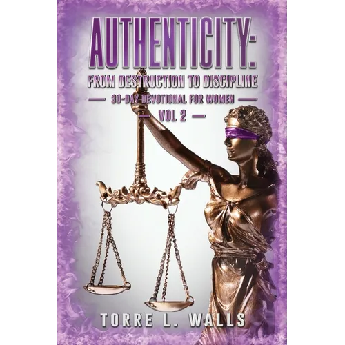Authenticity: From Destruction to Discipline - Paperback