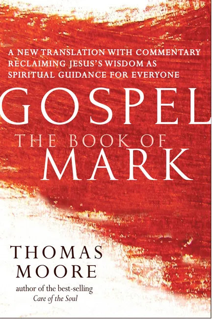 Gospel--The Book of Mark: A New Translation with Commentary--Jesus Spirituality for Everyone - Paperback