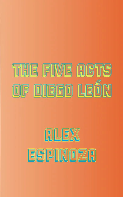 The Five Acts of Diego León - Paperback