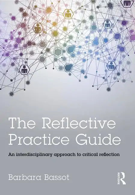 The Reflective Practice Guide: An Interdisciplinary Approach to Critical Reflection - Paperback