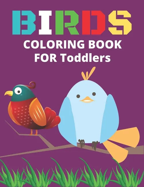 Birds Coloring Book for Toddlers: Confident Birds Coloring Book for Toddlers - Paperback