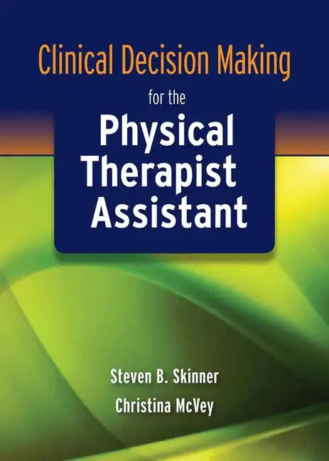 Clinical Decision Making for the Physical Therapist Assist - Paperback
