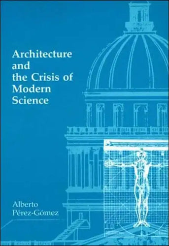 Architecture and the Crisis of Modern Science - Paperback