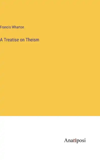 A Treatise on Theism - Hardcover