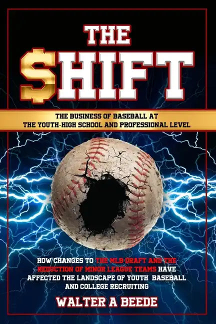 The Shift - The Business of Baseball at The Youth-High School and Professional Level - Paperback