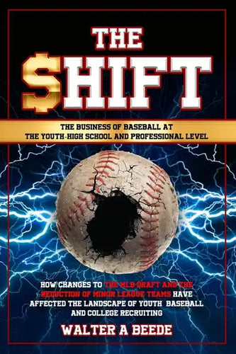 The Shift - The Business of Baseball at The Youth-High School and Professional Level - Paperback