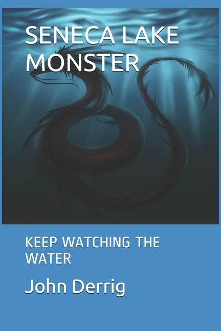 Seneca Lake Monster: Keep Watching the Water - Paperback