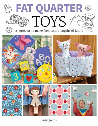 Fat Quarter: Toys: 25 Projects to Make from Short Lengths of Fabric - Paperback