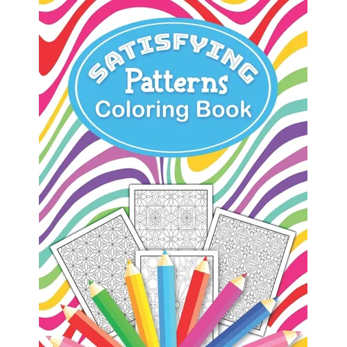 Satisfying Patterns Coloring Book: This Perfect pattern pages Activity for Relaxation and Mindfulness with lovely thick lines to color in for Adults, - Paperback