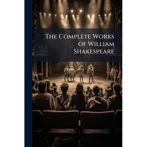 The Complete Works of William Shakespeare - Paperback