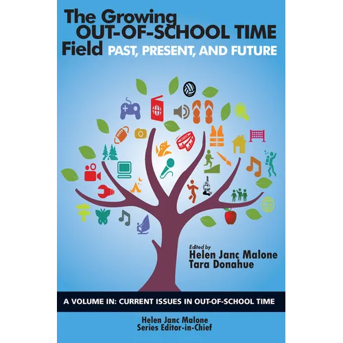 The Growing Out-of-School Time Field: Past, Present, and Future (HC) - Hardcover