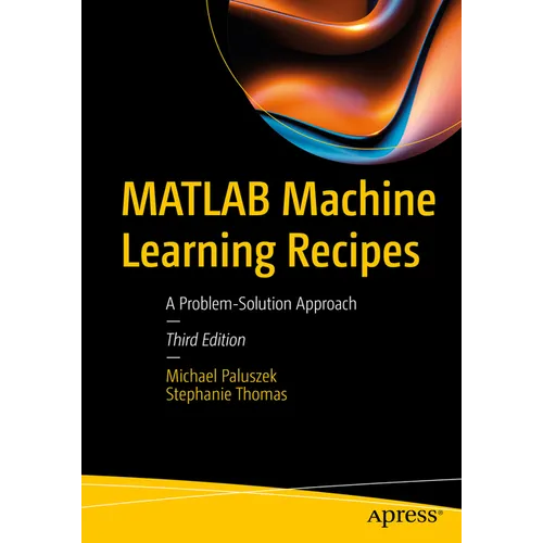 MATLAB Machine Learning Recipes: A Problem-Solution Approach - Paperback