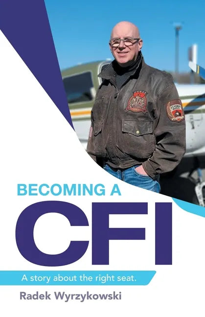 Becoming a Cfi: A Story About the Right Seat. - Paperback
