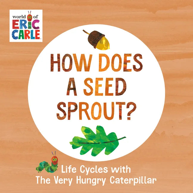 How Does a Seed Sprout?: Life Cycles with the Very Hungry Caterpillar - Board Book