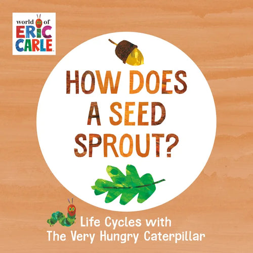 How Does a Seed Sprout?: Life Cycles with the Very Hungry Caterpillar - Board Book