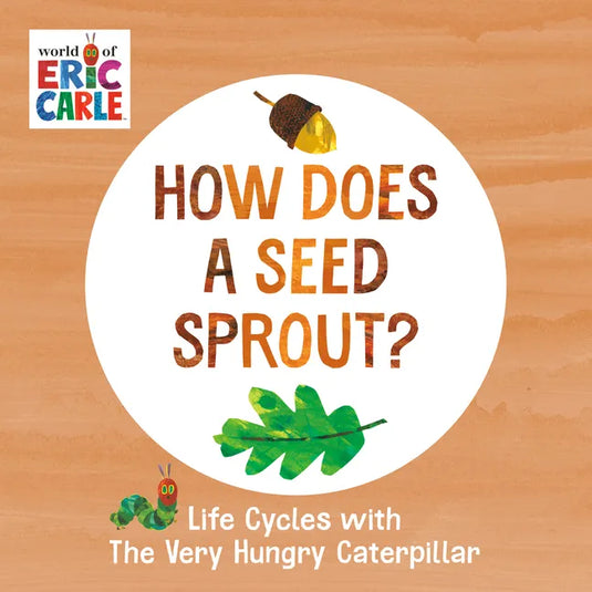How Does a Seed Sprout?: Life Cycles with the Very Hungry Caterpillar - Board Book