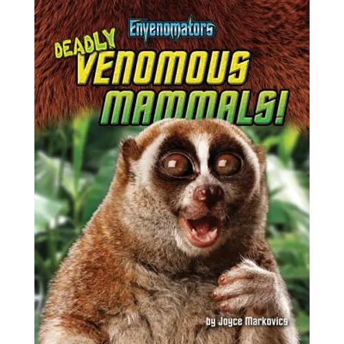 Deadly Venomous Mammals! - Library Binding