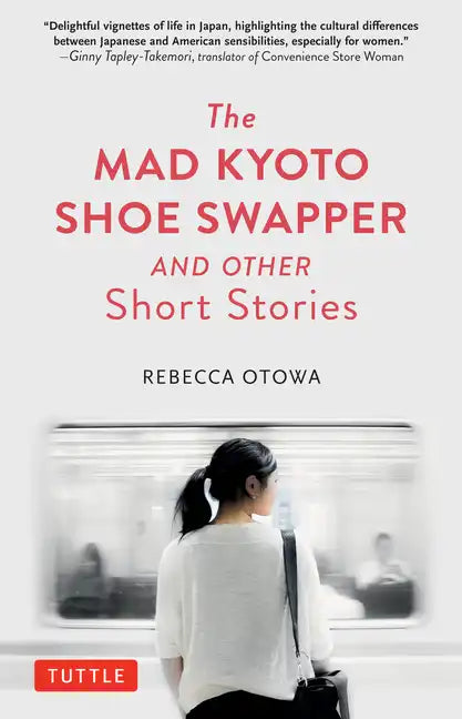 The Mad Kyoto Shoe Swapper and Other Short Stories - Hardcover