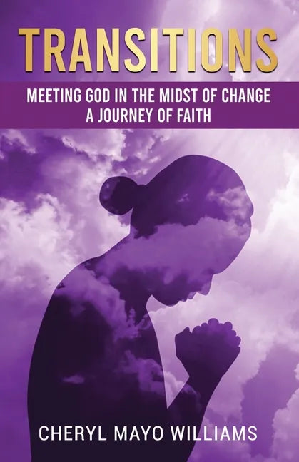 Transitions: Meeting God in the Midst of Change: A Journey of Faith - Paperback