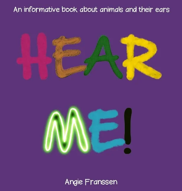 Hear Me!: An informative book about animals and their ears - Hardcover