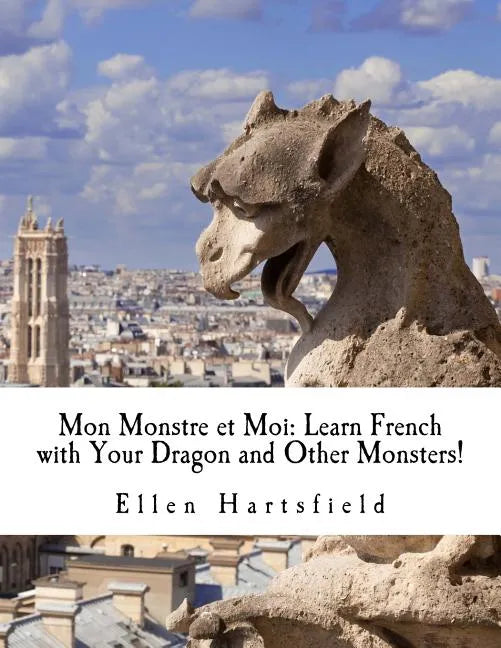 Mon Monstre et Moi: Learn French with Your Dragon and Other Monsters! - Paperback