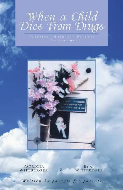 When a Child Dies From Drugs: Pratical help for Parents in Bereavement. - Paperback
