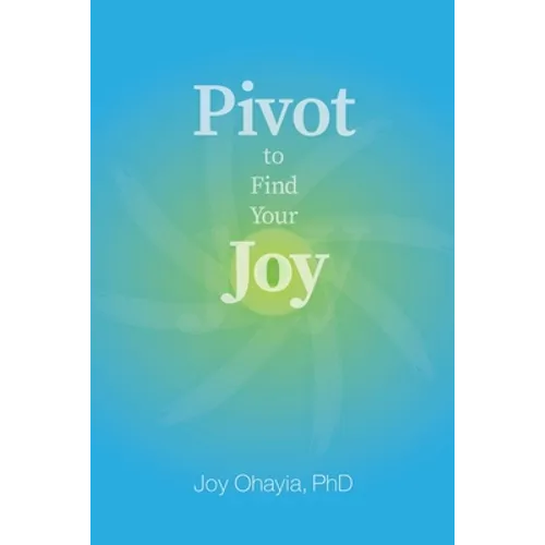 Pivot to Find Your Joy - Paperback