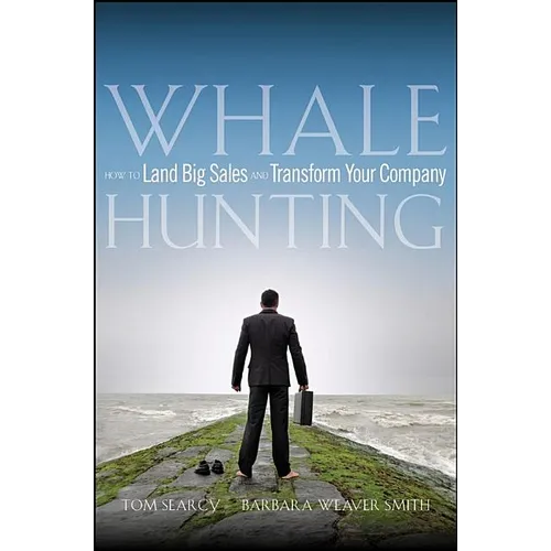Whale Hunting: How to Land Big Sales and Transform Your Company - Hardcover