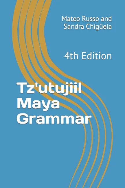 Tz'utujiil Maya Grammar: 4th Edition - Paperback