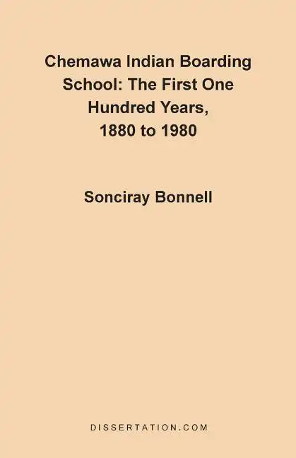 Chemawa Indian Boarding School: The First One Hundred Years 1880 to 1980 - Paperback