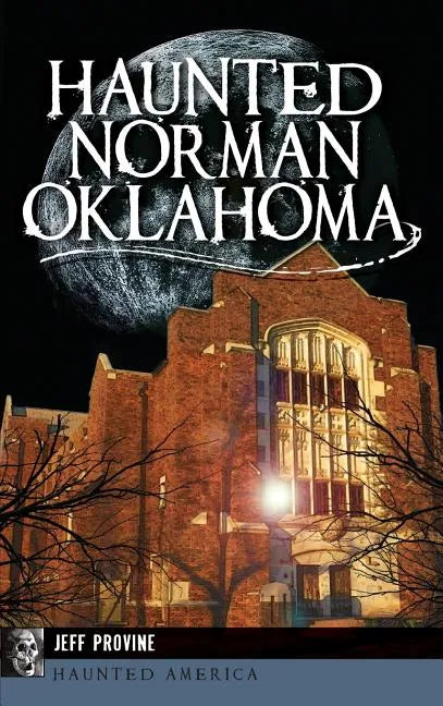 Haunted Norman, Oklahoma - Hardcover