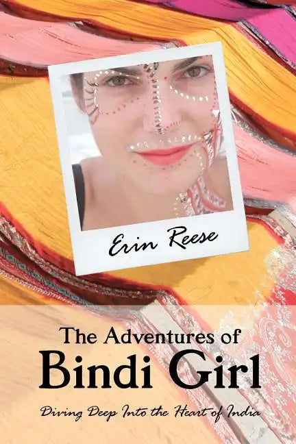 The Adventures of Bindi Girl: Diving Deep Into the Heart of India - Paperback