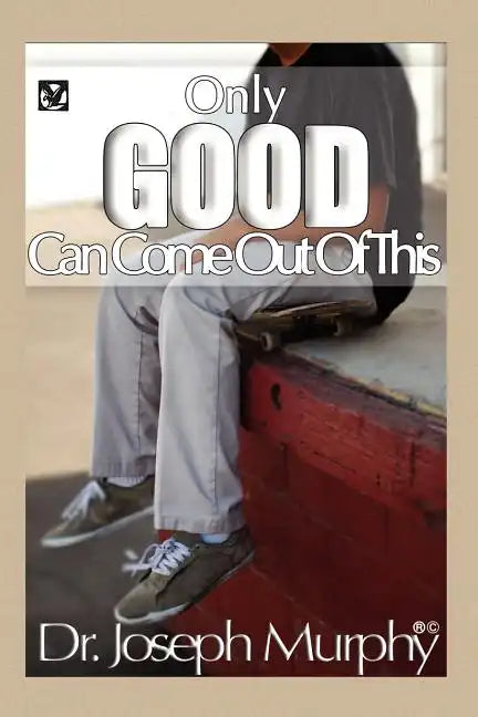 Only Good Can Come Out of This - Paperback